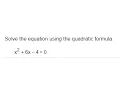 Solve the equation x 2 6x - 4 0 using the quadratic formula
