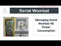 Managing Serial Wombat 4B Power Consumption