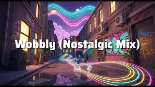 wobbly nostalgic mix 