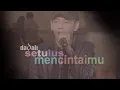 Download Lagu Dadali - Setulus Mencintaimu (Official Video Lyric)