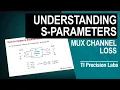Understanding S-parameters of high-speed multiplexers