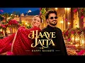 HAAYE JATTA |  Happy Raikoti | Latest Punjabi Song | Punjabi Studio | 