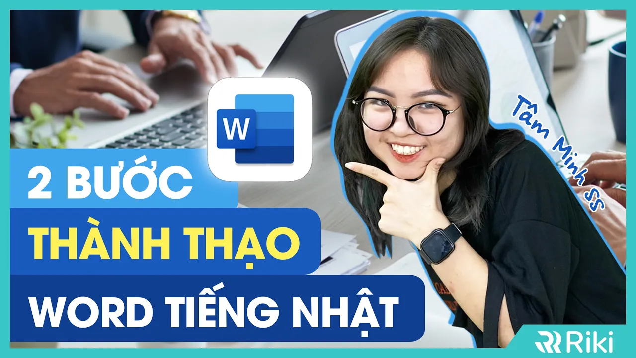 KỸ NĂNG GIÚP THÀNH THẠO TIN HỌC VĂN PHÒNG TIẾNG NHẬT TRONG 10 PHÚT | Rikiflix Word