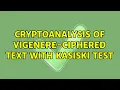 Cryptoanalysis of Vigenere-ciphered text with Kasiski test 3 Solutions