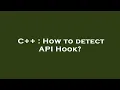 C How to detect API Hook