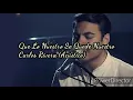Que lo nuestro se quede nuestro - Carlos Rivera, (Versión acústica en letra)