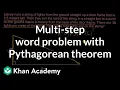 Multi-step word problem with Pythagorean theorem Geometry Khan Academy