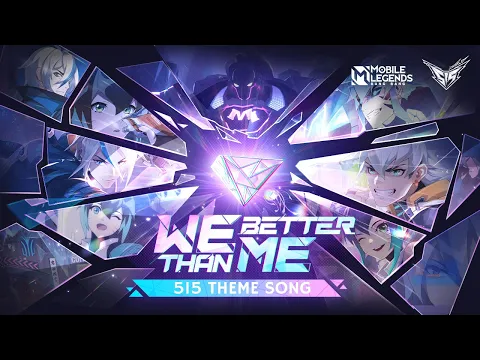 Download MP3 WE BETTER THAN ME-515 Theme Song | 515 M-World | Mobile Legends: Bang Bang