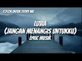 Download Lagu Luvia-jangan menangis untukku (lyric musik)