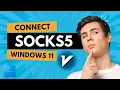 How to Set Up a SOCKS5 Proxy on Windows 11