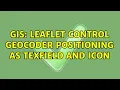 GIS leaflet control geocoder positioning as texfield and icon