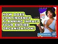 How Does Contingency Planning Impact Your Entire Organization - The Project Manager Toolkit