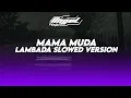 Download Lagu DJ MAMA MUDA LAMBADA STYLE SLOWED VERSION MENGKANE BY YUDHA REMIX