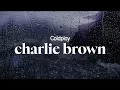 Download Lagu coldplay - charlie brown (lyrics)