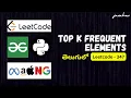 Top K Frequent Elements solution in PYTHON Leetcode-347 Leetcode solutions by S Javahar Reddy