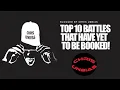 Download Lagu TOP 10 battles.....that have YET TO BE BOOKED