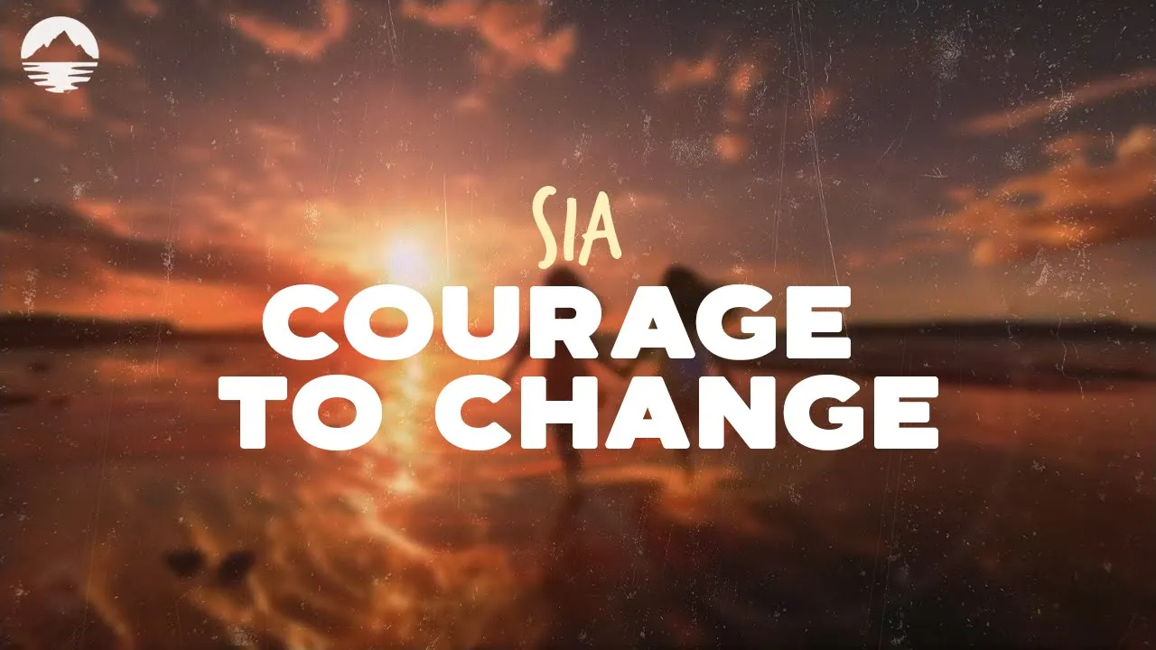Sia - Courage to Change | Lyrics