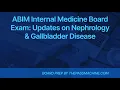 ABIM Internal Medicine Board Exam Updates on Nephrology Gallbladder Disease