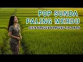Download Lagu LAGU SUNDA BIKIN KANGEN KAMPUNG HALAMAN  ENAK BANGET DIDENGAR SAAT SANTAI \u0026 SAAT KERJA