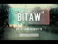 Bitaw  by bullet john x kent vitto (lc beats exclusive)
