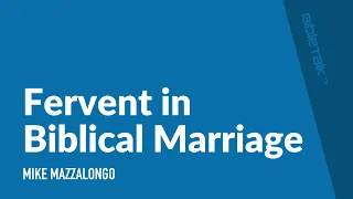 Fervent in Biblical Marriage