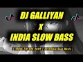 DJ GALLIYAN x INDIA SLOW BASS  | TERBARU VIRAL TIK TOK 2022