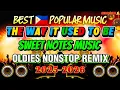 BEST 🇵🇭 POPULAR MUSIC 💥 THE WAY IT USED TO BE 💥| SWEET NOTES MUSIC OLDIES NONSTOP REMIX 2025-2026🔥