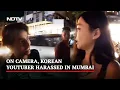 Download Lagu South Korean YouTuber Harassed In Mumbai Whilestreaming, 2 Arrested