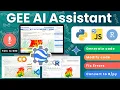 Talk-to-GEE with GEE AI Assistant Generate Fix Error Modify Code Convert - in a Click