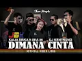 Lagu DIMANA CINTA | DJ KENTRUNG | KALIA SISKA ft SKA 86 (Official Videi Lirik)