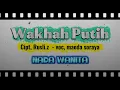Download Lagu WAKHAH PUTIH (nada wanita / maeda soraya) cipt, rusli.z - lagu lampung karaoke