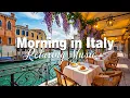Lagu Morning Serenity in Italy π 2+ Hours of Light Mediterranean Music \u0026 Sea Breeze