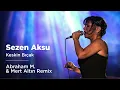 Sezen Aksu - Keskin Bıçak (Abraham M. & Mert Altın Remix)