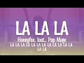 Honeyfox, lost., Pop Mage - La La La (Lyrics)
