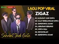 Download Lagu ZIGAZ - SAHABAT JADI CINTA - SAAT KEHILANGAN CINTA - SEPERTINYA KAMU || LAGU POP TERPOPULER 2025