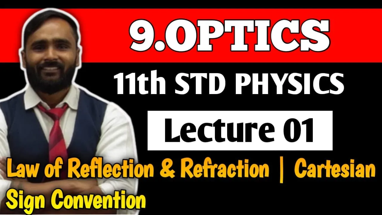 11th PHYSICS | 9.OPTICS | LECTURE 01 | Law of Reflection and Refraction | Cartesian sign convention
