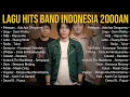 Download Lagu Lagu Band Indonesia Tahun 2000an Terbaik - Playlist Nostalgia