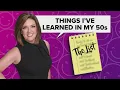 The List Things Robin has learned in her 50 s