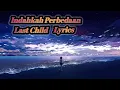 Download Lagu Last Child - Indahkah Perbedaan ( Lyrics )