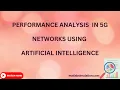 Performance Analysis in 5G Networks using Artificial Intelligence