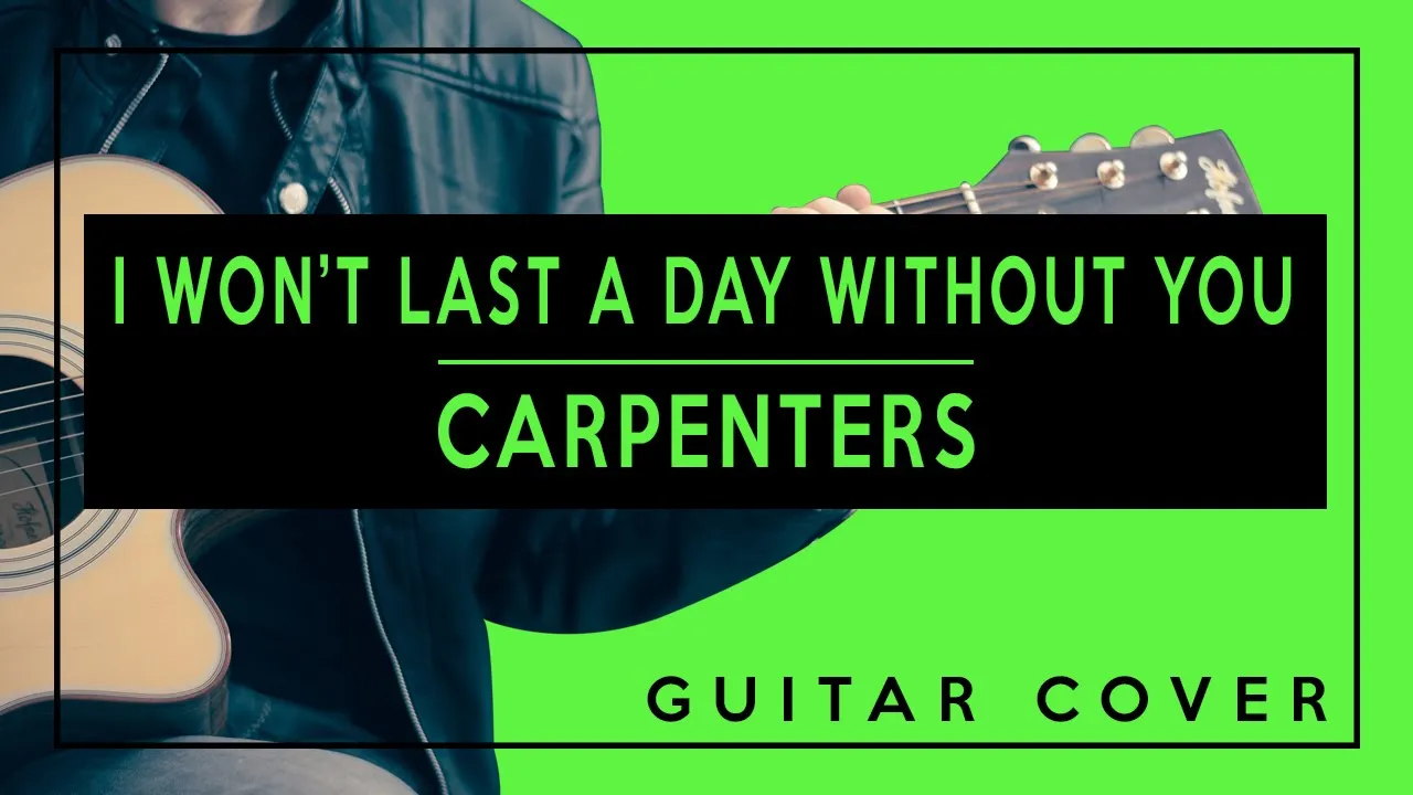 I Won't Last A Day Without You - The Carpenters (Guitar Cover) Easy Chords