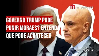 O governo Trump pode punir Moraes? Entenda o que pode acontecer