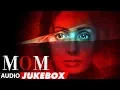 Download Lagu MOM Full Album (Audio Jukebox) | Sridevi Kapoor, Akshaye Khanna, Nawazuddin Siddiqui