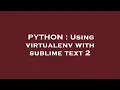 PYTHON Using virtualenv with sublime text 2