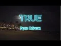 Download Lagu TRUE by Ryan Cabrera (lyrics)