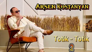 Arsen Kostanyan - Totik Totik 2