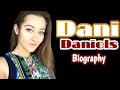 Dani Daniels Biography Career Lifestyle Net Worth Inspirational Journey