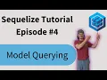 Sequelize Tutorial Episode 4 - Model Querying