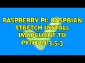 Raspberry Pi Raspbian Stretch install imapclient to Python 3 5 3