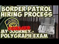 OLD CONTENT Border Patrol Hiring Process Polygraph Experience from a Former Applicant